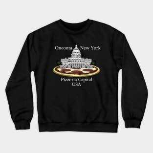 Funny Oneonta New York Pizzeria Capital USA Crewneck Sweatshirt
